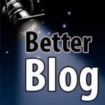 6 Tips to Create a Better Blog in No Time