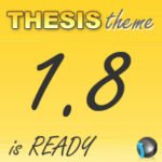 It Seems that Thesis 1.8 is Ready – Here are Thesis Theme Tutorials