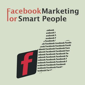 Facebook Marketing For Smart People